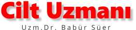 Cilt Uzmanı Uzm.Dr. Babür Süer