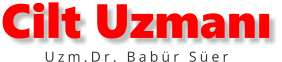 Cilt Uzmanı Uzm.Dr. Babür Süer